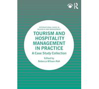 Tourism and Hospitality Management in Practice: A Case Study Collection (International Cases in Business and Management)