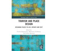 Tourism and Place Design: Designing Places to Live, Operate and Visit (Routledge Insights in Tourism Series)
