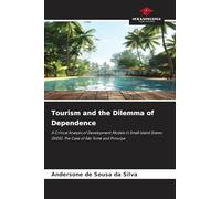 Tourism and the Dilemma of Dependence: A Critical Analysis of Development Models in Small Island States (SIDS): The Case of São Tomé and Príncipe