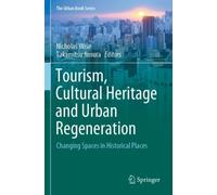 Tourism, Cultural Heritage and Urban Regeneration : Changing Spaces in Historical Places