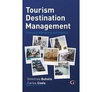 Tourism Destination Management: Planning, Marketing and Impacts