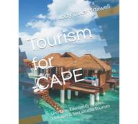 Tourism for CAPE: Unit One: Tourism Principles, Linkages & Sustainable Tourism (CAPE Tourism)