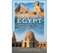 Tourism in Egypt Through the Ages: A Historical Guide