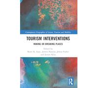 Tourism Interventions: Making or Breaking Places (Contemporary Geographies of Leisure, Tourism and Mobility)