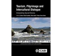 Tourism, Pilgrimage and Intercultural Dialogue: Interpreting Sacred Stories (CABI Religious Tourism and Pilgrimage Series)