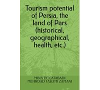 Tourism potential of Persia, the land of Pars (historical, geographical, health, etc.)