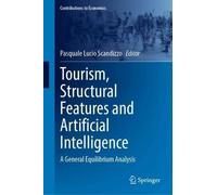 Tourism, Structural Features and Artificial Intelligence: A General Equilibrium Analysis (Contributions to Economics)