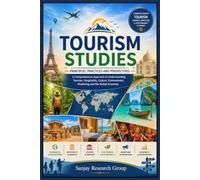 Tourism Studies: A Comprehensive Approach to Understanding Tourism, Hospitality, Culture, Environment, Marketing and the Global Economy (Business Study Books By Sanjay Mandavi)