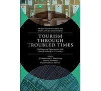Tourism Through Troubled Times: Challenges and Opportunities of the Tourism Industry in 21st Century (Tourism Security-Safety and Post Conflict Destinations)