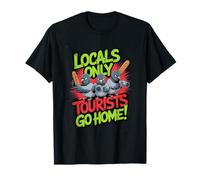 Tourists Go Home Funny Local Resistance Angry Locals Club T-Shirt