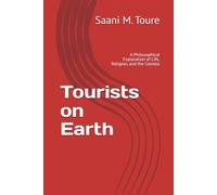 Tourists on Earth: A Philosophical Exploration of Life, Religion, and the Cosmos