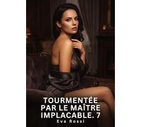 Tourmentée par le Maître Implacable. 7: Nouvelle Érotique de Sexe Tabou pour Adultes