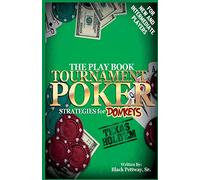 Tournament Poker Strategies for Donkeys: The Play Book