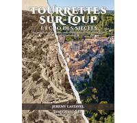 Tourrettes-sur-Loup : L'Écho des Siècles: Une promenade au fil du temps à travers l'histoire et les reconstitutions inédites