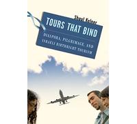 Tours That Bind: Diaspora, Pilgrimage, and Israeli Birthright Tourism