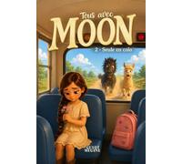 Tous avec Moon, Tome 02: Seule en colo : Roman illustré enfants 6-9 ans, humour, animaux, harcèlement, confiance et amitié