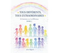 Tous différents, tous extraordinaires: 16 histoires sur la différence