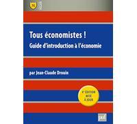 Tous économistes !: Guide d'introduction à l'économie