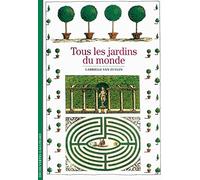 Tous les jardins du monde (Découvertes Gallimard - Culture et société)