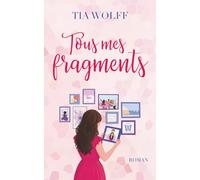 Tous mes fragments: L'art de se réinventer au cœur des rues ensoleillées de Barcelone