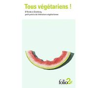 Tous végétariens !: D'Ovide à Ginsberg, petit précis de littérature végétarienne (Folio 2 €)