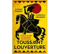 Toussaint Louverture: A Black Jacobin in the Age of Revolutions