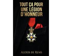 Tout ça pour une Légion d’Honneur