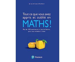 Tout ce que vous avez appris et oublié en MATHS !: Plus de 1000 exercices et un peu de théorie pour vous remettre à niveau