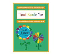 Tout Koule Yo: A Baby's First ACTIVITY BOOK to Learn Colors in Haitian Creole (A Baby's First Book in Haitian Creole)