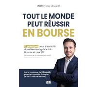 Tout le monde peut réussir en Bourse: 21 principes pour s'enrichir durablement grâce à la Bourse et aux ETF en moins de 10 minutes par mois