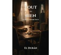 TOUT ou RIEN: Le Prix d’Avoir Tout