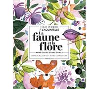 Tout peindre à l'aquarelle - La faune et la flore: Animaux, bouquets et autres compositions: 31614