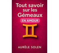 Tout savoir sur le Gémeaux: En amour