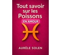 Tout savoir sur le poisson: En amour