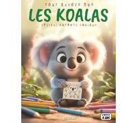 Tout savoir sur les Koalas - Spécial enfants curieux: Vie dans les arbres - Habitats, alimentation, communication, quiz interactif & coloriages éducatifs