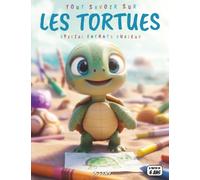 Tout savoir sur les Tortues - Spécial enfants curieux: Exploratrices à carapace - Espèces, habitats, migrations, quiz interactif & coloriages éducatifs