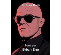 Tout sur Brian Eno (Culture Rock - Français)