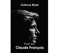 Tout sur Claude François (Culture Rock)