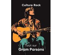 Tout sur Gram Parsons (Culture Rock)