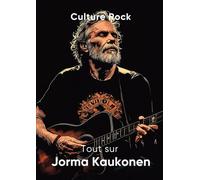 Tout sur Jorma Kaukonen (Culture Rock - Français)