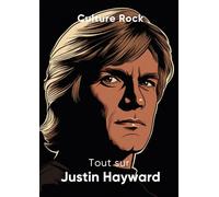 Tout sur Justin Hayward (Culture Rock)