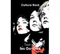 Tout sur les Go-Go's (Culture Rock)
