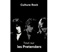 Tout sur les Pretenders (Culture Rock)