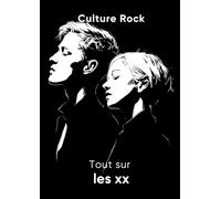 Tout sur les xx (Culture Rock)