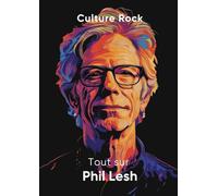Tout sur Phil Lesh (Culture Rock)