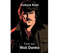 Tout sur Rick Danko (Culture Rock)