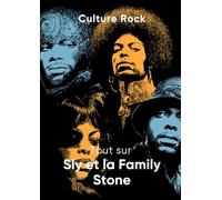 Tout sur Sly et la Family Stone (Culture Rock)