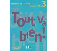 Tout va bien !: Livre de l'eleve 3