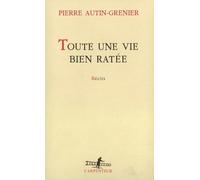 Toute Une Vie Bien Ratee: Recits (L'Arpenteur)
