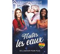 Toutes les eaux: Une romance lesbienne polyamoureuse (De l'amour pour plus)